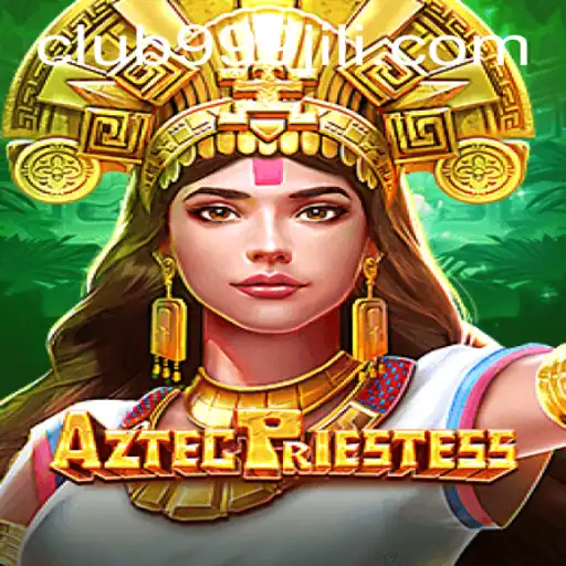 AztecPriestess: Dive into Ancient Mysteries with 999JILI