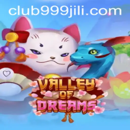 ValleyofDreams: Exploring the Enchanting World of 999JILI